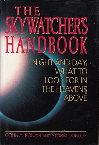 Beispielbild fr The Skywatcher's Handbook: Night and Day, What to look for in the heavens Above zum Verkauf von CHARLES BOSSOM