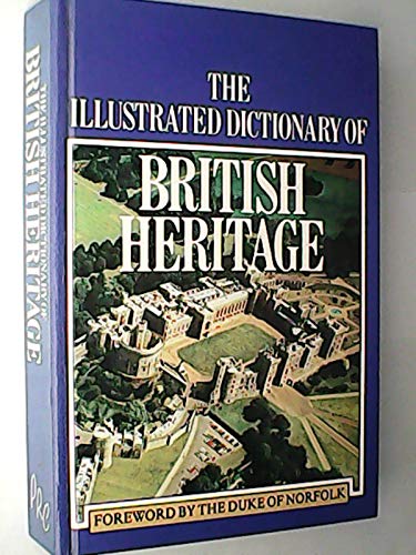 9781856481465: THE ILUSTRATED DICTIONARY OF BRITISH HERITAGE.