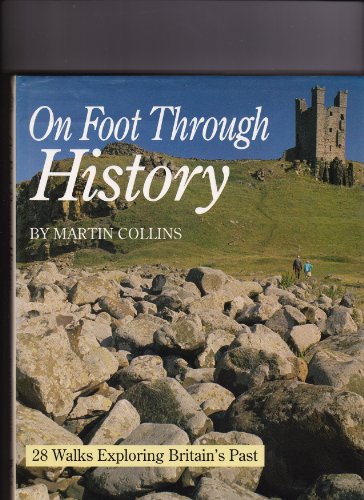 Beispielbild fr On Foot Through History 28 Walks Exploring Britian's Past zum Verkauf von Sarah Zaluckyj