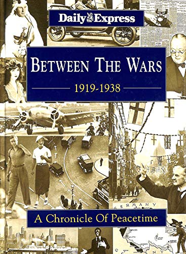 Beispielbild fr Between The Wars: 1919-1938 - A Chronicle of Peacetime zum Verkauf von Better World Books