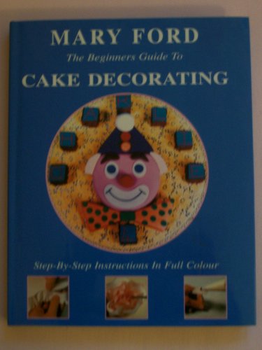 Stock image for The Beginners Guide to Cake Decorating for sale by WorldofBooks