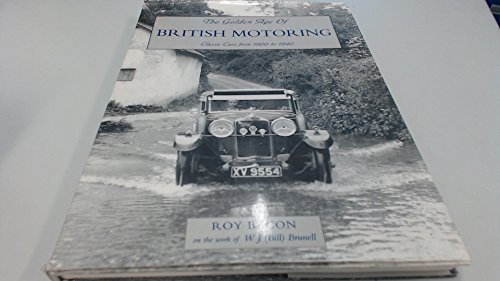 Imagen de archivo de The Golden Age of British Motoring: Classic Cars from 1900 to 1940 a la venta por WorldofBooks