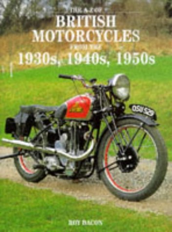 Beispielbild fr A-Z of British Motorcycles From The 1930s, 1940s, 1950s zum Verkauf von WorldofBooks