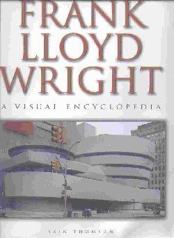 Stock image for Frank Lloyd Wright - a Visual Encyclopedia for sale by Karl Theis
