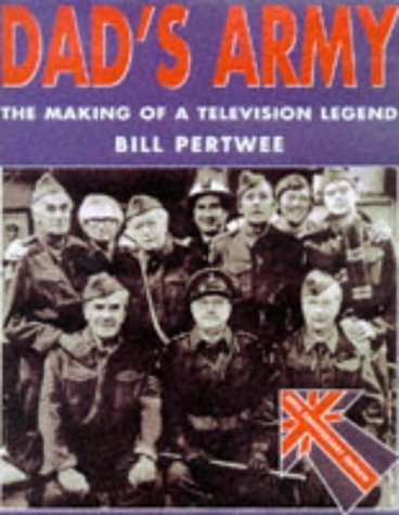 Stock image for Dad's Army: The Making of a Television Legend by Pertwee, Bill (1997) Hardcover for sale by AwesomeBooks