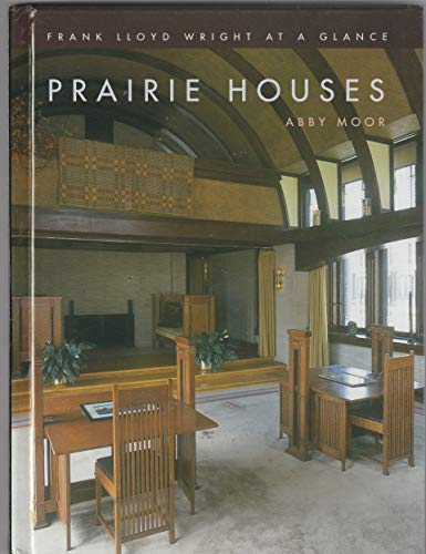 Imagen de archivo de PRAIRIE HOUSES. Frank Lloyd Wright at a Glance a la venta por Cornerstone Books
