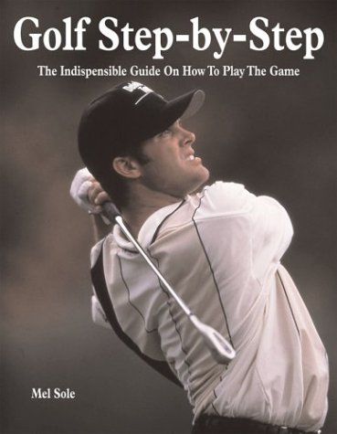 Beispielbild fr Golf Step-By-Step: The Indispensible Guide on How to Play the Game zum Verkauf von WorldofBooks