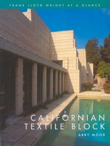 Beispielbild fr Californian Textile Block: Frank Lloyd Wright at a Glance zum Verkauf von Front Cover Books