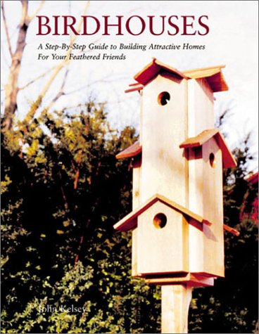 Stock image for Birdhouses : A Step-by-Step Guide to Building Attractive Homes for Your Feathered Friends for sale by Better World Books