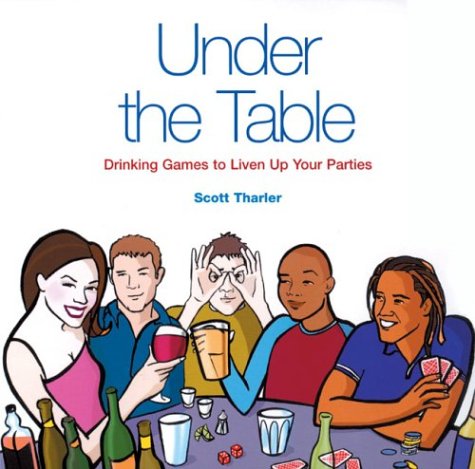 Beispielbild fr Under the Table: Drinking Games to Liven Up Your Parties zum Verkauf von Irish Booksellers