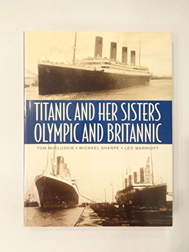 9781856486897: Titanic and Her Sisters Olympic and Britannic