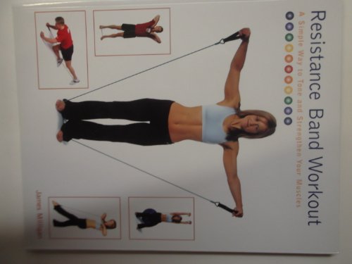 Stock image for Resistance Band Workout: A Simple Way to Tone and Strengthen Your Muscles for sale by Wonder Book