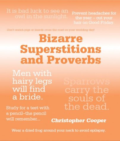 Imagen de archivo de Bizarre Superstitions : The World's Wackiest Proverbs, Rituals and Beliefs a la venta por Better World Books