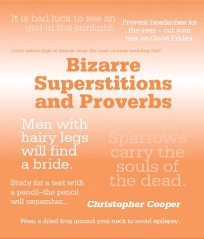 Stock image for Bizarre Superstitions: The World's Wackiest Proverbs, Rituals and Beliefs for sale by SecondSale