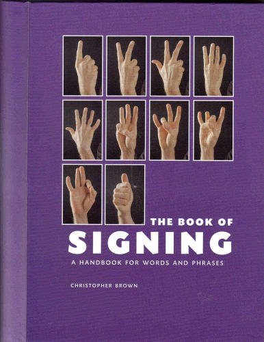 Beispielbild fr The Book of Signing: A Handbook for Words and Phrases zum Verkauf von Gulf Coast Books