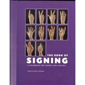 Imagen de archivo de The Book of Signing: A Handbook for Words and Phrases a la venta por Gulf Coast Books