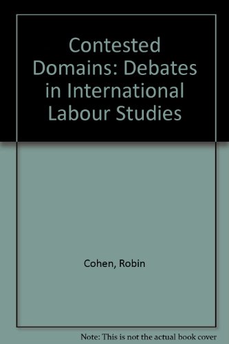 Contested Domains: Debates in International Labour Studies (9781856490122) by Cohen, Robin