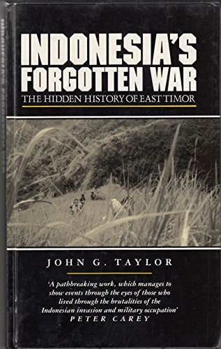 Indonesia's Forgotten War: The Hidden History of East Timor (9781856490146) by Taylor, John G.