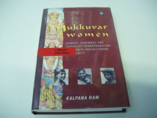 9781856490313: Mukkuvar Women: Gender, Hegemony, and Capitalist Transformation in a South Indian Fishing Village