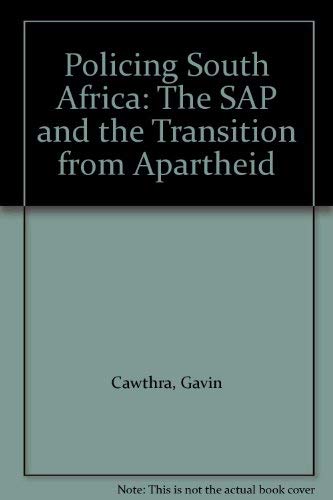Policing South Africa: The SAP and the Transition from Apartheid (9781856490665) by Cawthra, Gavin