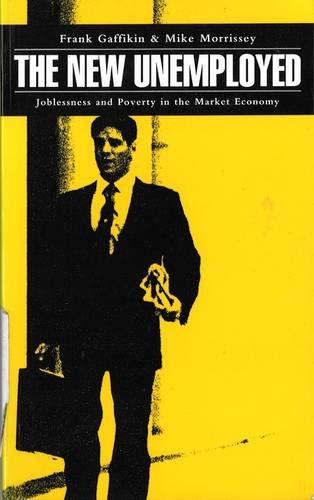 Stock image for The New Unemployed: Joblessness and Poverty in the Market Economy for sale by AwesomeBooks