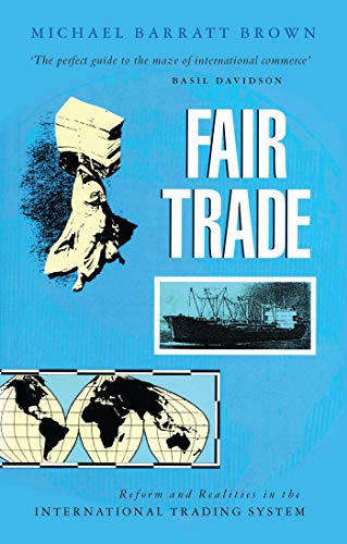 Fair Trade: Reform and Realities in the International Trading System (9781856490733) by Brown, Michael Barratt