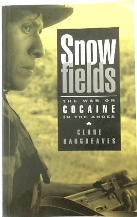 Beispielbild fr SNOWFIELDS: THE WAR ON COCAINE IN THE ANDES. zum Verkauf von Cambridge Rare Books