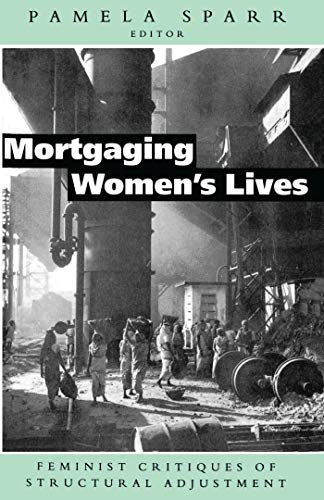 Beispielbild fr Mortgaging Women's Lives: Feminist Critiques of Structural Sdjustment. zum Verkauf von Yushodo Co., Ltd.