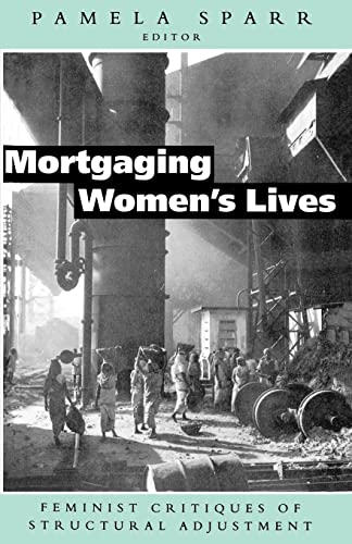 Beispielbild fr Mortgaging Women's Lives: Feminist Critiques of Structural Adjustments zum Verkauf von Priceless Books
