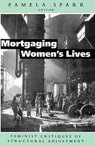 Stock image for Mortgaging Women's Lives: Feminist Critiques of Structural Adjustments for sale by Priceless Books