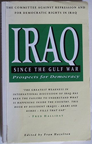 Iraq Since the Gulf War: Prospects for Democracy (9781856492324) by Hazelton, Fran; CARDRI