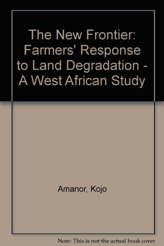 Stock image for The New Frontier: A Farmers' Responses to Land Degradation: A West African Study for sale by Midtown Scholar Bookstore