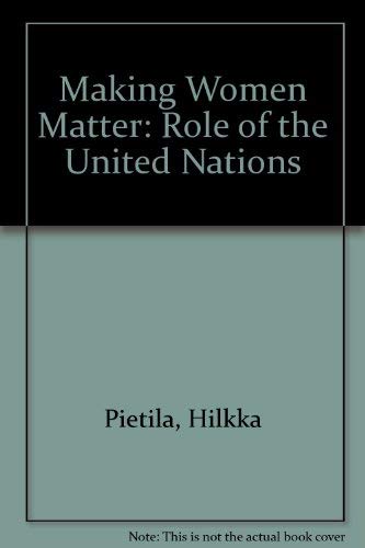 Making Women Matter: The Role of the United Nations. Updated and Expanded Edition.