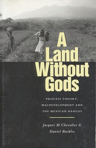 Stock image for A Land Without Gods : Power and Destruction in the Mexican Tropics for sale by Better World Books