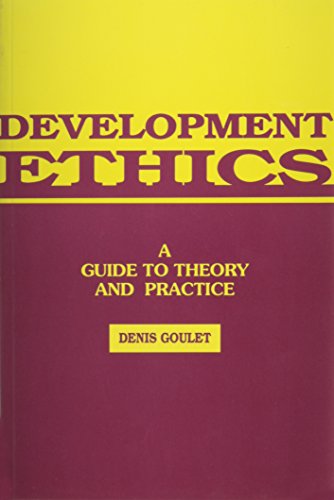 9781856493864: Development Ethics: A Guide to Theory and Practice