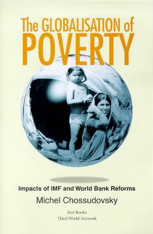 Beispielbild fr The Globalisation of Poverty: Impacts of Imf and World Bank Reforms zum Verkauf von Wonder Book