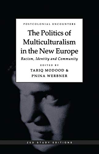 Imagen de archivo de The Politics of Multiculturalism in the New Europe: Racism, Identity and Community (Postcolonial Encounters) a la venta por WorldofBooks