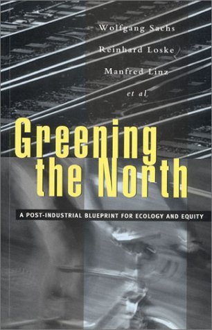 Imagen de archivo de Greening the North: A Post-Industial Blueprint for Ecology and Equity a la venta por ThriftBooks-Atlanta