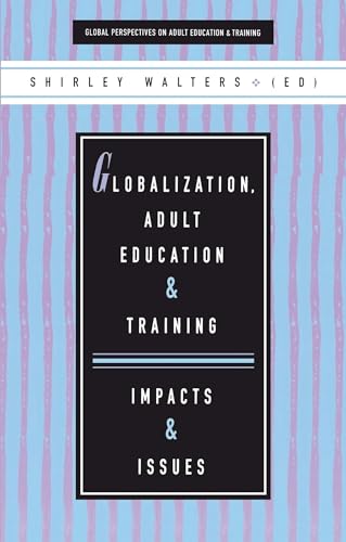 Stock image for Globalization, Adult Education and Training: Impacts and Issues: Impacts & Issues (Global Perspectives on Adult Education and Training) for sale by medimops