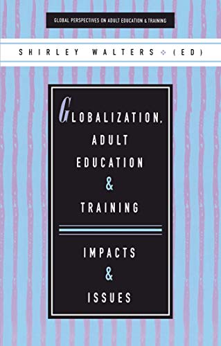 Stock image for Globalization, Adult Education and Training: Impacts and Issues (Global Perspectives on Adult Education and Training) for sale by Reuseabook