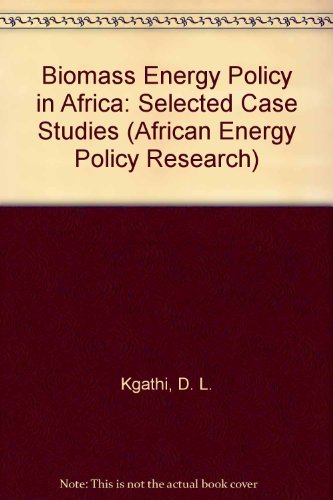Imagen de archivo de Biomass Energy Policy in Africa: Selected Case Studies (African Energy Policy Research Series) a la venta por Wonder Book