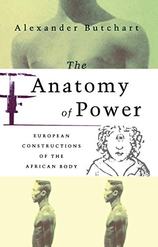 9781856495400: The Anatomy of Power: European Constructions of the African Body