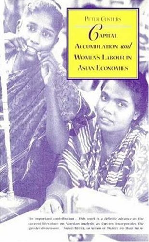 Beispielbild fr CAPITAL ACCUMULATION AND WOMEN'S LABOUR IN ASIAN ECONOMIES zum Verkauf von Vashon Island Books