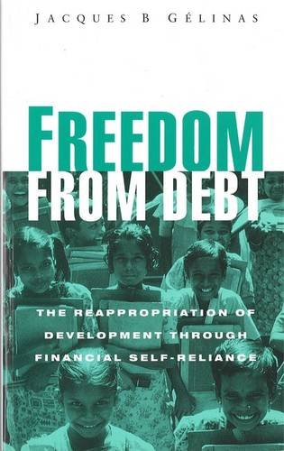 Beispielbild fr Freedom from Debt: The Reappropriation of Development Through Financial Self-Reliance zum Verkauf von J.C. Bell