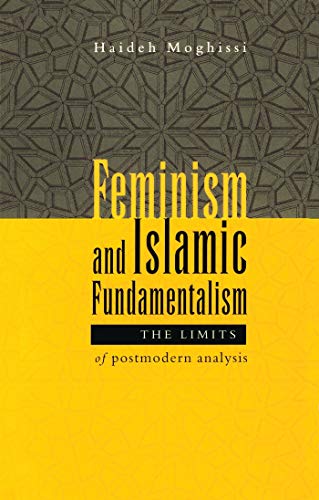 Feminism and Islamic Fundamentalism: The Limits of Postmodern Analysis - Moghissi, Haideh