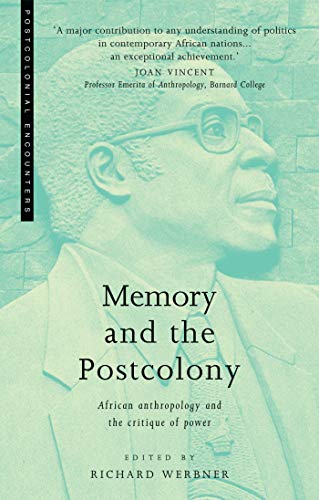 9781856495929: Memory and the Postcolony: African Anthropology and the Critique of Power (Postcolonial Encounters)