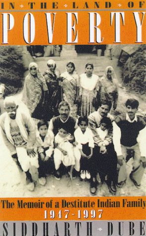 In the Land of Poverty: Memoirs of an Indian Family, 1947-97 - Siddharth Dube