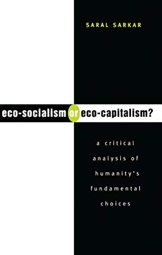 9781856495998: Eco-Socialism or Eco-Capitalism?: A Critical Analysis of Humanity's Fundamental Choices