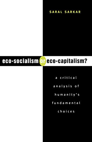 9781856496001: Eco-Socialism or Eco-Capitalism?: A Critical Analysis of Humanity's Fundamental Choices