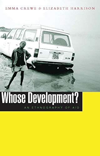 Whose Development?: An Ethnography of Aid (9781856496056) by Crewe, Emma; Harrison, Elizabeth